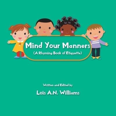 Mind your manners - Lois A N Williams - Books - Green Sage Agency - 9781952982347 - October 23, 2020