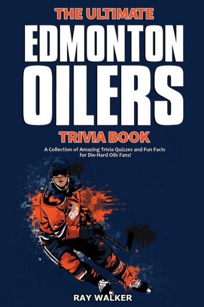 Cover for Ray Walker · The Ultimate Edmonton Oilers Trivia Book (Paperback Book) (2020)