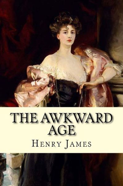 The Awkward Age - Henry James - Bøger - Createspace Independent Publishing Platf - 9781978342347 - 16. oktober 2017