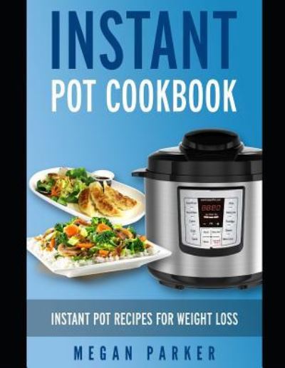 Cover for Megan Parker · Instant Pot Cookbook (Paperback Book) (2018)