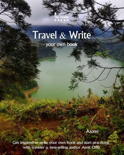 Travel & Write Your Own Book - Azores - Amit Offir - Books - Createspace Independent Publishing Platf - 9781981395347 - December 4, 2017