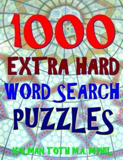Cover for Kalman Toth M a M Phil · 1000 Extra Hard Word Search Puzzles (Paperback Book) (2017)