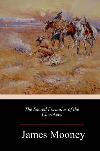 Cover for James Mooney · The Sacred Formulas of the Cherokees (Paperback Book) (2018)