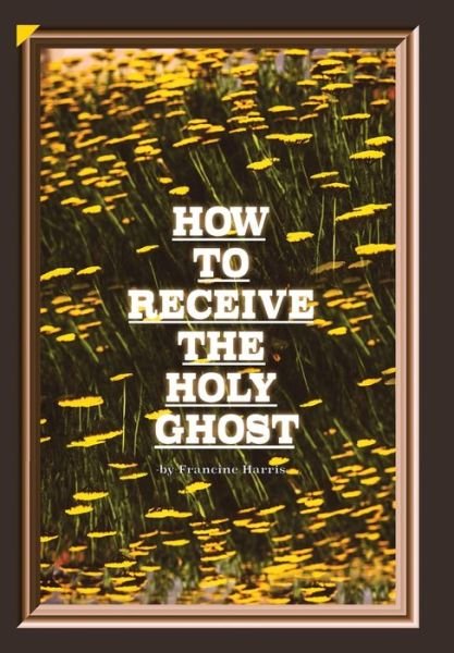 Cover for Francine Harris · How to Receive the Holy Ghost (Gebundenes Buch) (2019)