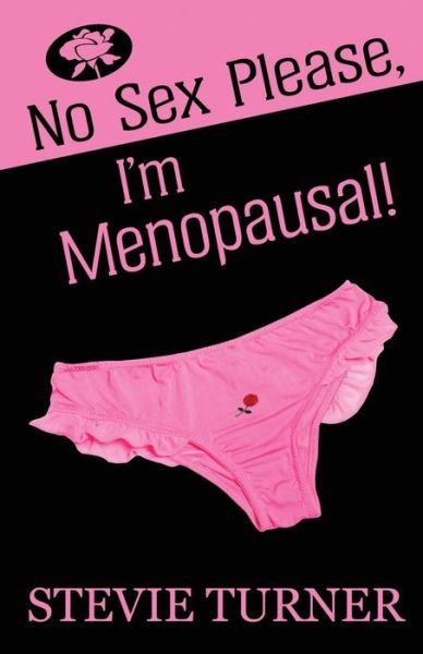 No Sex Please, I'm Menopausal! - Stevie Turner - Libros - Stevie Turner - 9781999330347 - 27 de noviembre de 2018