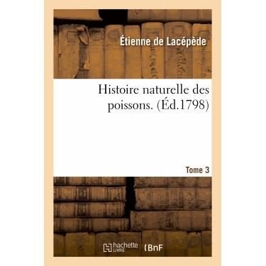 Histoire naturelle des poissons. Tome 3 - Sciences - De Lacepede E - Books - Hachette Livre - BNF - 9782012157347 - February 21, 2022