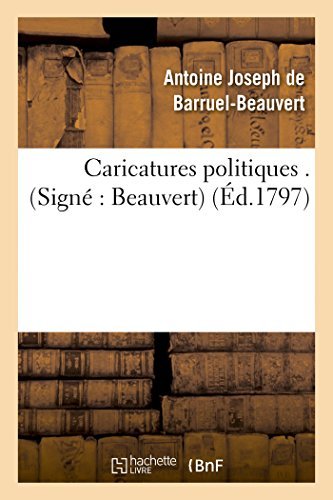 Cover for De Barruel-beauvert-a · Caricatures Politiques . (Signé: Beauvert) (French Edition) (Taschenbuch) [French edition] (2014)
