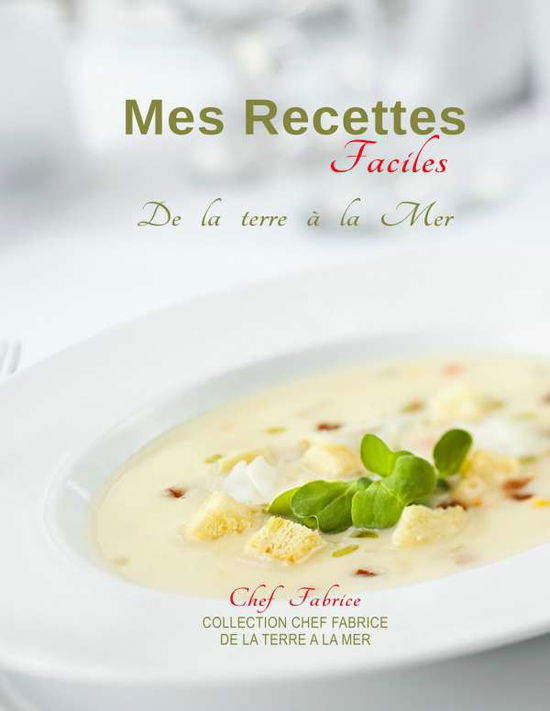 Mes Recettes Faciles - Chef - Books -  - 9782322100347 - 