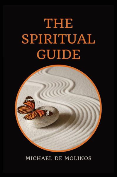 The Spiritual Guide: With a short Treatise concerning Daily Communion - Biography included - Michael De Molinos - Books - Alicia Editions - 9782357285347 - August 1, 2020