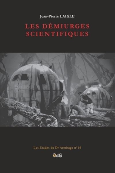 Les Demiurges Scientifiques - Martine Blond - Books - Editions de L'Oeil Du Sphinx - 9782380140347 - March 10, 2021