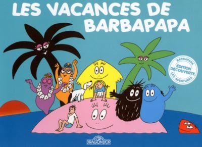 Les Aventures de Barbapapa: Les vacances de Barbapapa - Annette Tison - Bøger - Livres du Dragon d'Or - 9782821201347 - 22. august 2012