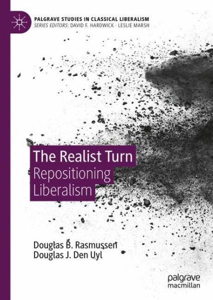 Cover for Douglas B. Rasmussen · The Realist Turn: Repositioning Liberalism - Palgrave Studies in Classical Liberalism (Hardcover Book) [1st ed. 2020 edition] (2020)