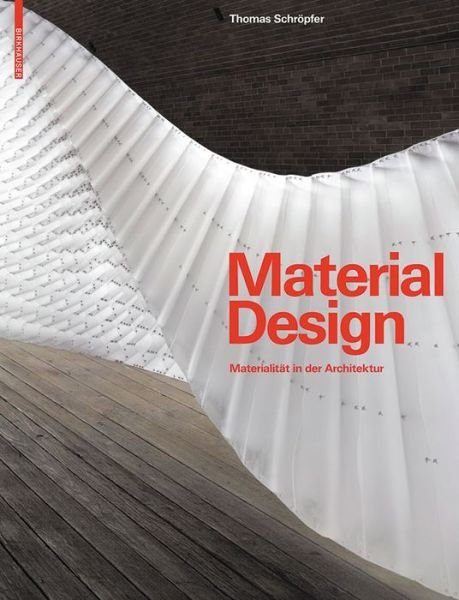 Material Design.Dtsch. - T. Schröpfer - Kirjat - DE GRUYTER - 9783034600347 - tiistai 26. lokakuuta 2010