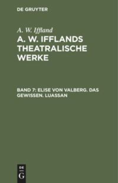 Cover for August Wilhelm Iffland · Elise Von Valberg. das Gewissen. Luassan : Aus (N/A) (1901)