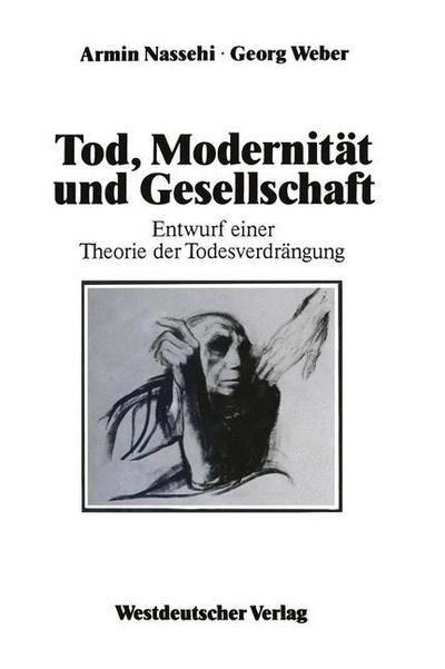 Cover for Georg Weber · Tod, Modernitat Und Gesellschaft: Entwurf Einer Theorie Der Todesverdrangung (Paperback Book) [Softcover Reprint of the Original 1st 1989 edition] (2012)