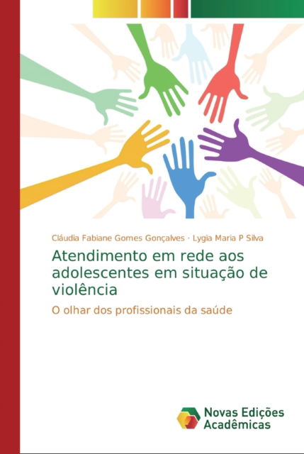 Atendimento em rede aos adolescentes em situacao de violencia - Cláudia Fabiane Gomes Gonçalves - Książki - Novas Edicoes Academicas - 9783330748347 - 16 grudnia 2019