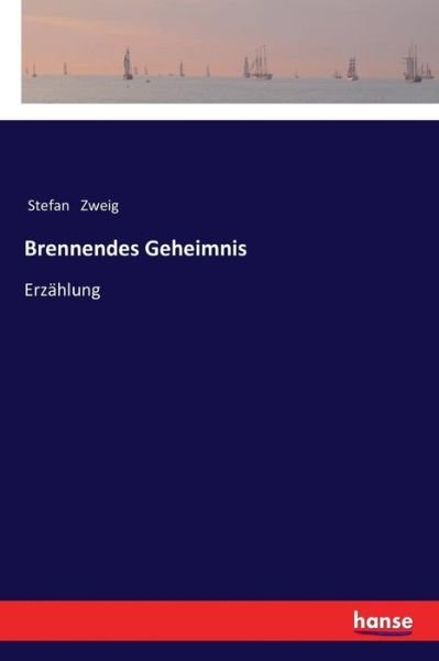 Brennendes Geheimnis - Zweig - Bücher -  - 9783337356347 - 16. Januar 2018