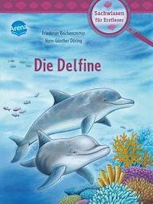 Die Delfine - Friederun Reichenstetter - Kirjat - Arena - 9783401718347 - perjantai 17. kesäkuuta 2022