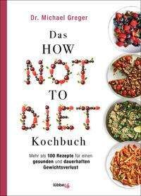 Cover for Michael Greger · Das HOW NOT TO DIET Kochbuch (Hardcover bog) (2021)