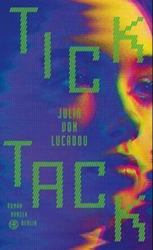 Cover for Julia von Lucadou · Tick Tack (Inbunden Bok) (2022)