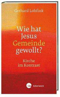 Cover for Lohfink · Wie hat Jesus Gemeinde gewollt? (Buch)