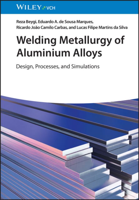 Cover for Da Silva, Lucas Filipe Martins (University of Porto, Portugal) · Welding Metallurgy of Aluminium Alloys: Design,Processes and Simulations (Hardcover Book) (2025)