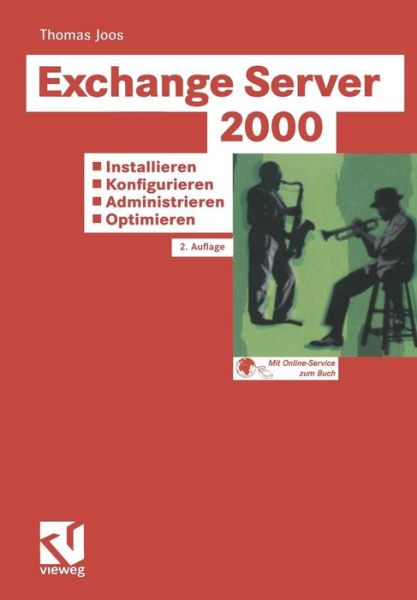 Cover for Thomas Joos · Exchange Server 2000: Installieren - Konfigurieren - Administrieren - Optimieren: Tragfahige Konzepte - Losungen Aus Der Praxis Fur Die Praxis - Tuning Und Fehlerbehandlung (Paperback Book) [2nd 2., Verb. U. Erw. Aufl. 2003 edition] (2003)