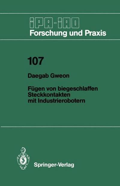 Cover for Daegab Gweon · Fugen von Biegeschlaffen Steckkontakten mit Industrierobotern - IPA-IAO - Forschung und Praxis (Taschenbuch) [German edition] (1987)