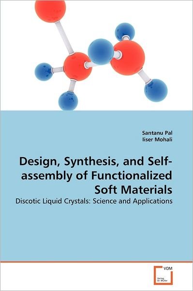 Cover for Iiser Mohali · Design, Synthesis, and Self-assembly of Functionalized Soft Materials: Discotic Liquid Crystals: Science and Applications (Taschenbuch) (2011)