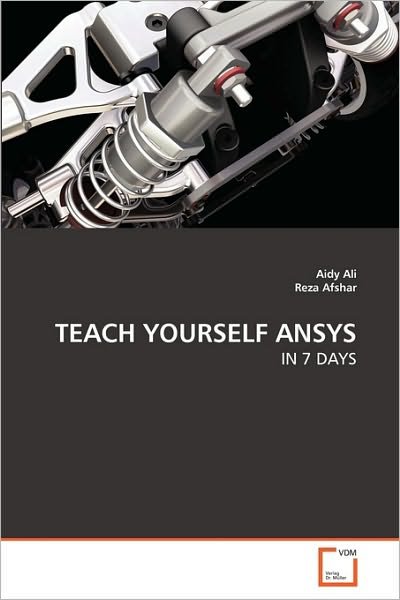 Teach Yourself Ansys: in 7 Days - Reza Afshar - Bøger - VDM Verlag Dr. Müller - 9783639265347 - 10. juni 2010