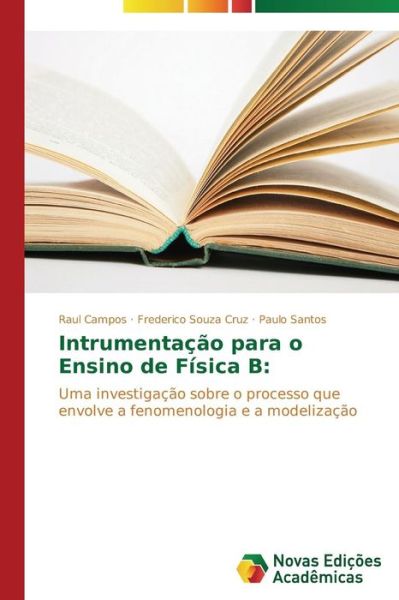Cover for Paulo Santos · Intrumentação Para O Ensino De Física B:: Uma Investigação Sobre O Processo Que Envolve a Fenomenologia E a Modelização (Paperback Book) [Portuguese edition] (2014)
