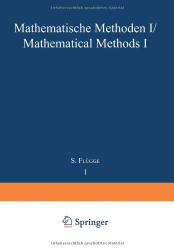 Cover for S Flugge · Mathematische Methoden I / Mathematical Methods I (Paperback Book) [Softcover Reprint of the Original 1st 1956 edition] (2013)