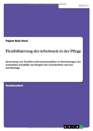 Cover for Pajam Rais Parsi · Flexibilisierung Der Arbeitszeit in Der Pflege (Paperback Book) [German edition] (2013)