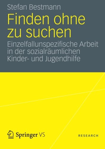 Cover for Stefan Bestmann · Finden Ohne Zu Suchen: Einzelfallunspezifische Arbeit in Der Sozialraumlichen Kinder- Und Jugendhilfe (Paperback Book) [German, 2013 edition] (2012)