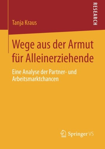 Cover for Tanja Kraus · Wege Aus Der Armut Fur Alleinerziehende: Eine Analyse Der Partner- Und Arbeitsmarktchancen (Paperback Book) [2014 edition] (2014)