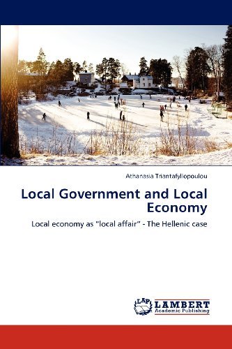 Cover for Athanasia Triantafyllopoulou · Local Government and Local Economy: Local Economy As &quot;Local Affair&quot; - the Hellenic Case (Pocketbok) (2012)