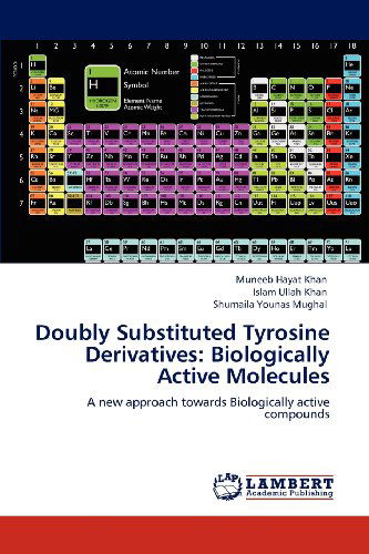 Cover for Shumaila Younas Mughal · Doubly Substituted Tyrosine Derivatives: Biologically Active Molecules: a New Approach Towards Biologically Active Compounds (Paperback Book) (2012)