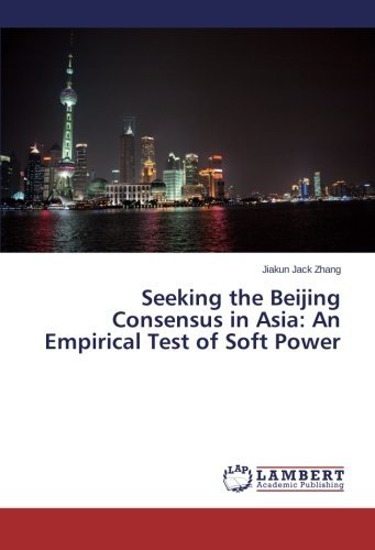 Cover for Jiakun Jack Zhang · Seeking the Beijing Consensus in Asia: an Empirical Test of Soft Power (Pocketbok) (2014)