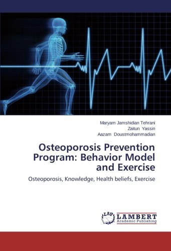 Cover for Aazam Doustmohammadian · Osteoporosis Prevention Program: Behavior Model and Exercise: Osteoporosis, Knowledge, Health Beliefs, Exercise (Pocketbok) (2013)