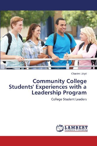 Community College Students' Experiences with a Leadership Program: College Student Leaders - Charles Lloyd - Bøker - LAP LAMBERT Academic Publishing - 9783659458347 - 24. oktober 2013