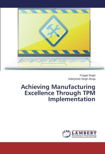 Cover for Inderpreet Singh Ahuja · Achieving Manufacturing Excellence Through Tpm Implementation (Paperback Book) (2014)