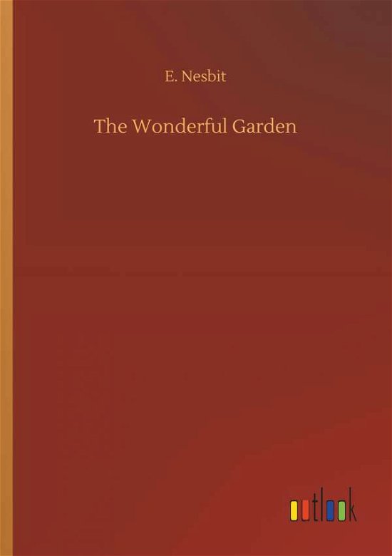 Cover for Nesbit · The Wonderful Garden (Buch) (2018)