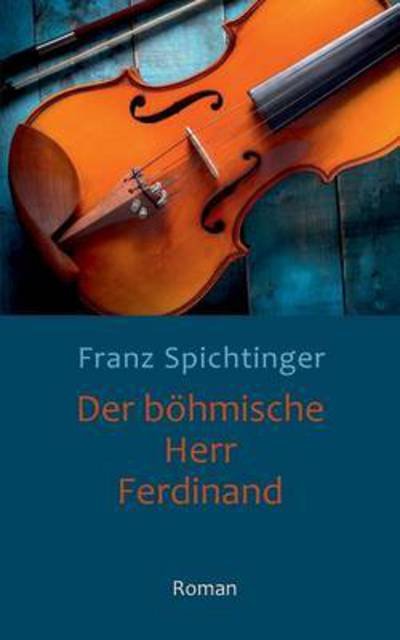 Cover for Spichtinger · Der böhmische Herr Ferdinan (Bog) (2016)