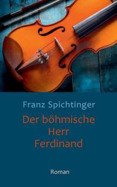 Cover for Spichtinger · Der böhmische Herr Ferdinan (Book) (2016)