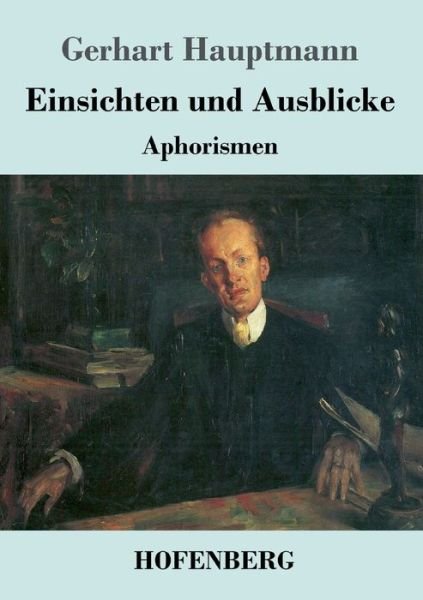 Cover for Gerhart Hauptmann · Einsichten und Ausblicke: Aphorismen (Paperback Book) (2020)