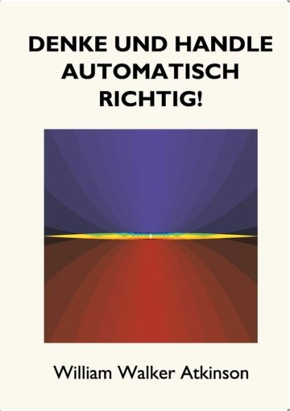 Cover for Atkinson · Denke und handle automatisch r (Bog) (2018)