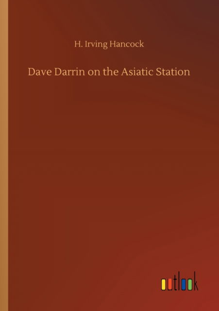 Cover for H Irving Hancock · Dave Darrin on the Asiatic Station (Paperback Book) (2020)