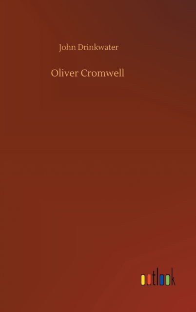 John Drinkwater · Oliver Cromwell (Hardcover Book) (2020)