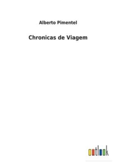 Cover for Alberto Pimentel · Chronicas de Viagem (Paperback Book) (2022)
