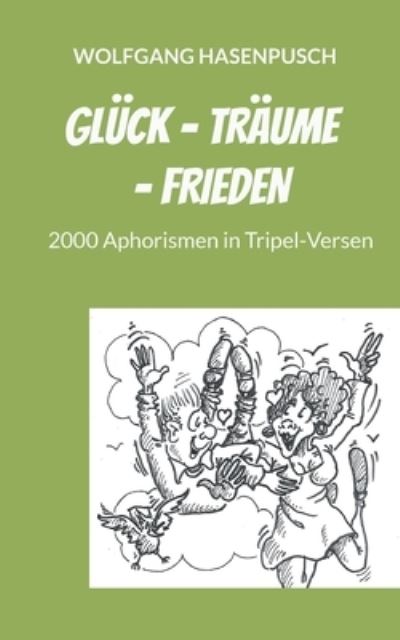 Cover for Wolfgang Hasenpusch · Gluck - Traume - Frieden (Paperback Book) (2021)